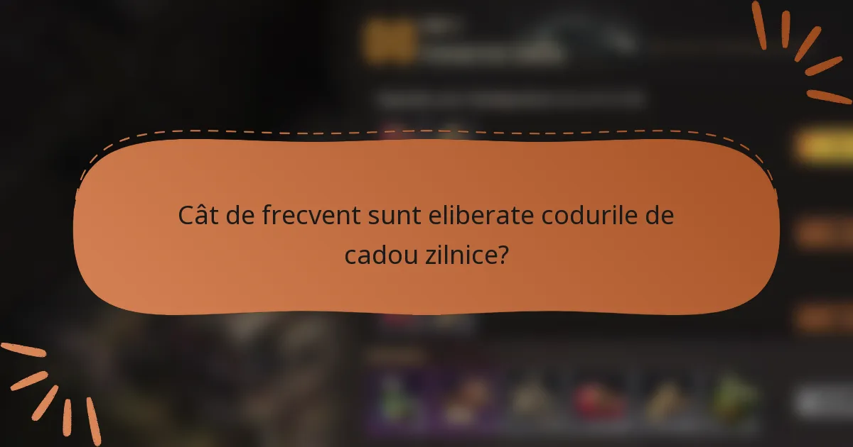 Cât de frecvent sunt eliberate codurile de cadou zilnice?