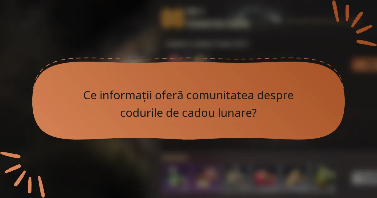 Ce informații oferă comunitatea despre codurile de cadou lunare?