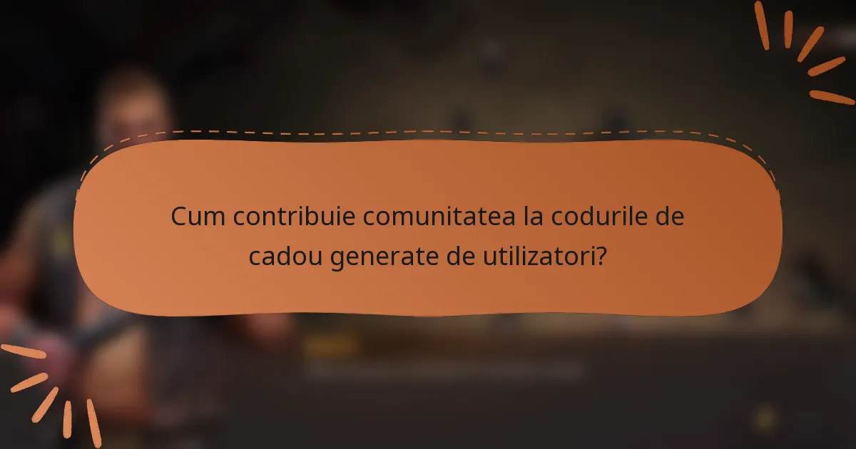 Cum contribuie comunitatea la codurile de cadou generate de utilizatori?
