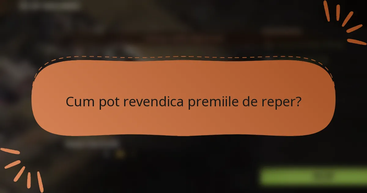 Cum pot revendica premiile de reper?
