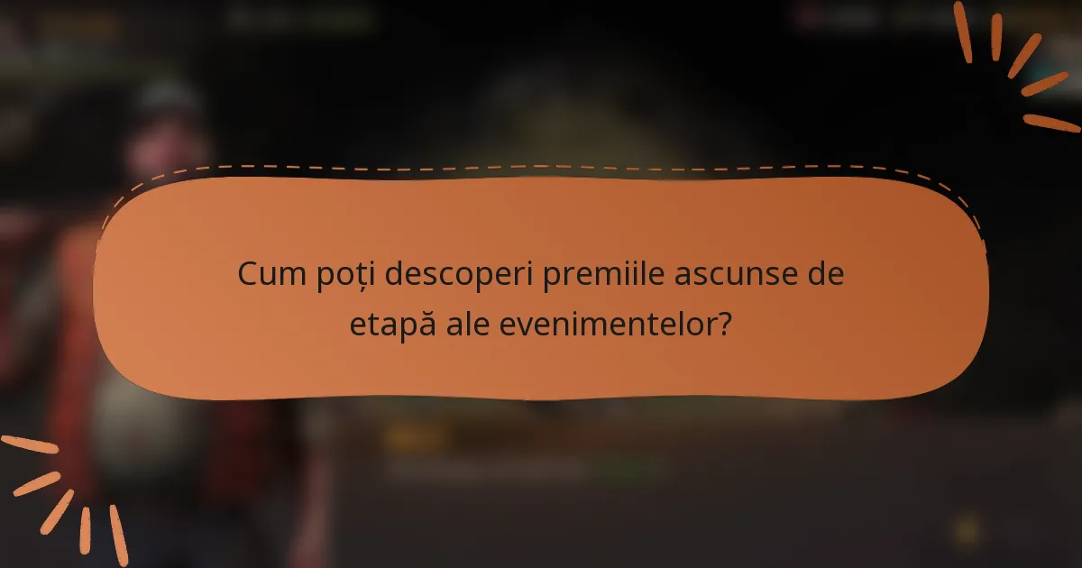 Cum poți descoperi premiile ascunse de etapă ale evenimentelor?