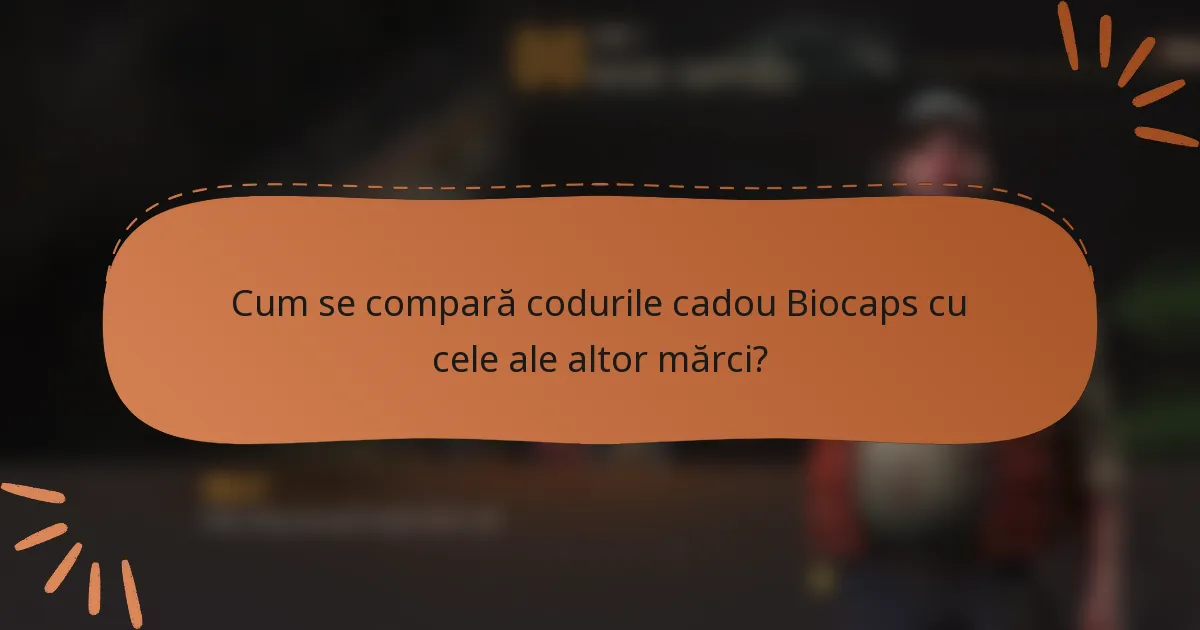 Cum se compară codurile cadou Biocaps cu cele ale altor mărci?