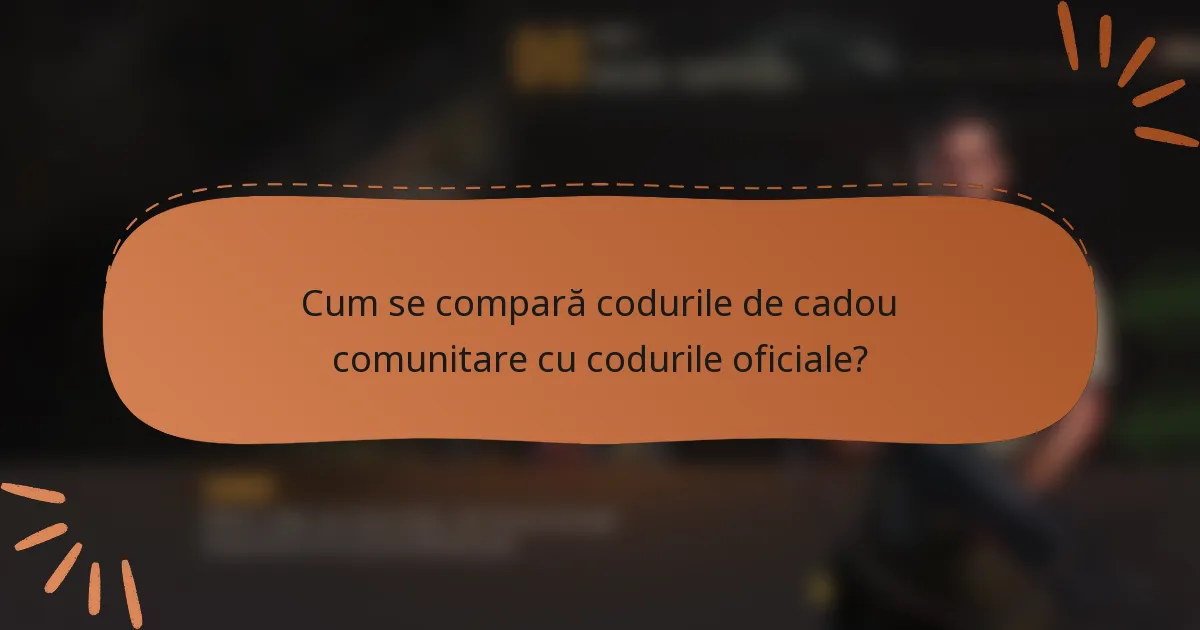 Cum se compară codurile de cadou comunitare cu codurile oficiale?
