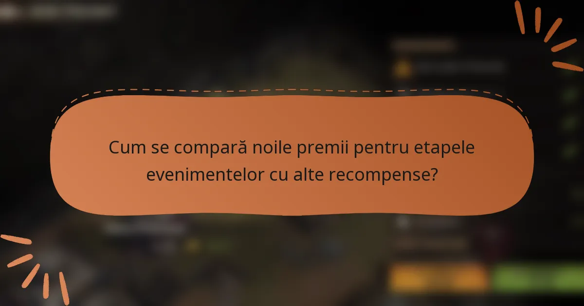 Cum se compară noile premii pentru etapele evenimentelor cu alte recompense?