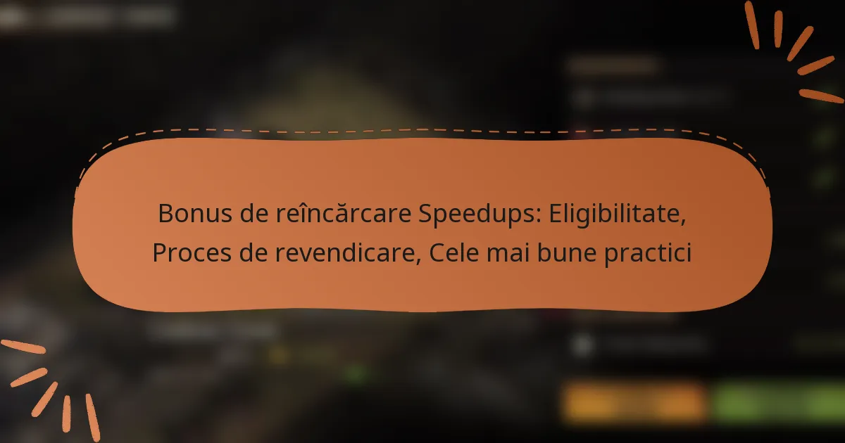 featured-image-bonus-de-reincarcare-speedups-eligibilitate-proces-de-revendicare-cele-mai-bune-practici