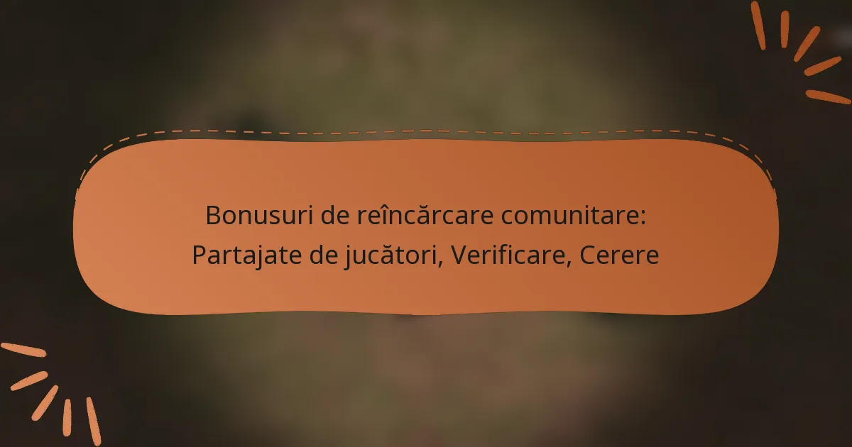 featured-image-bonusuri-de-reincarcare-comunitare-partajate-de-jucatori-verificare-cerere