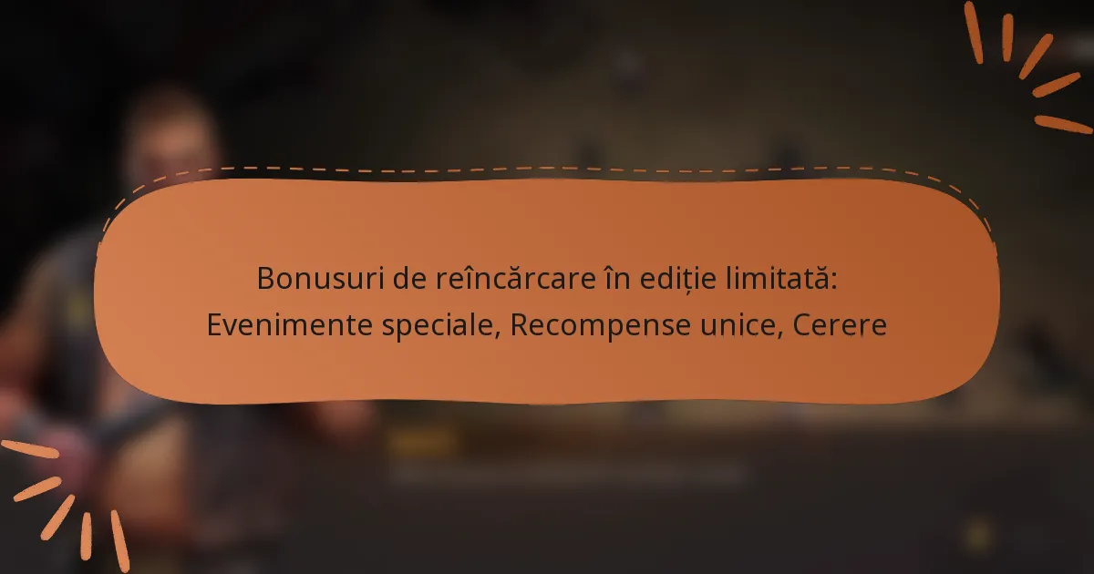featured-image-bonusuri-de-reincarcare-in-editie-limitata-evenimente-speciale-recompense-unice-cerere
