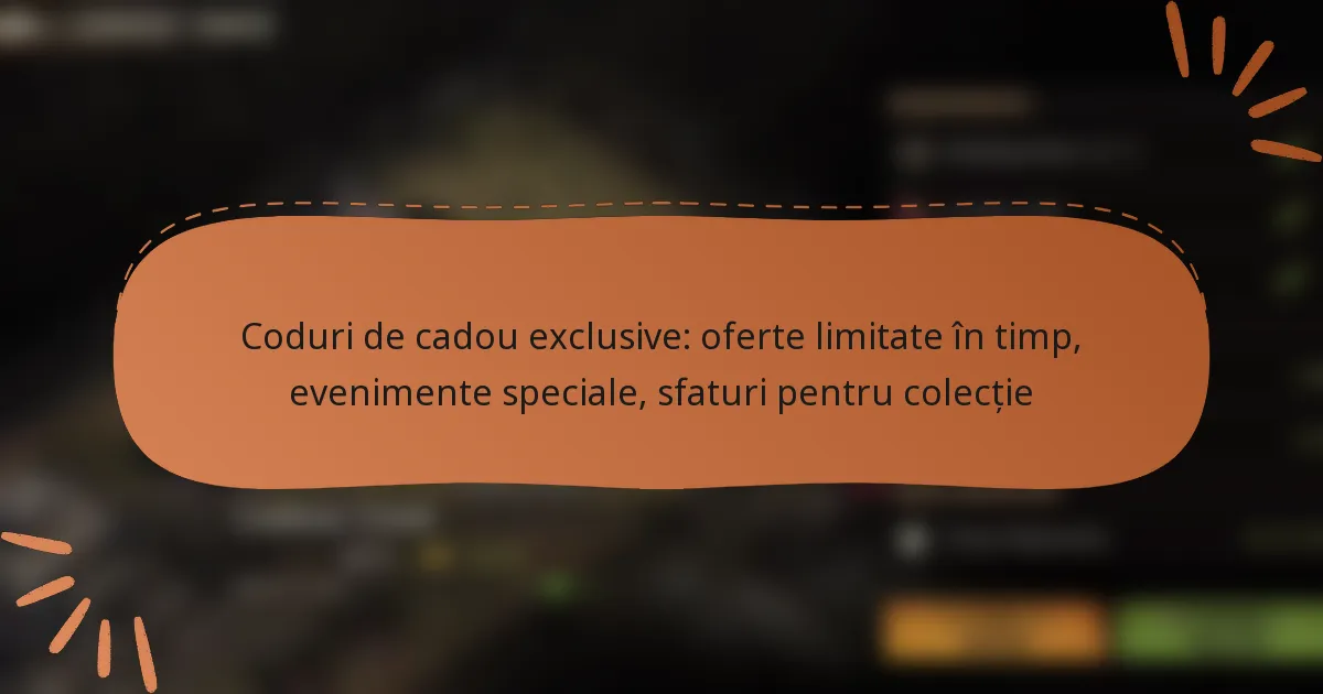 featured-image-coduri-de-cadou-eclusive-oferte-limitate-in-timp-evenimente-speciale-sfaturi-pentru-colectie