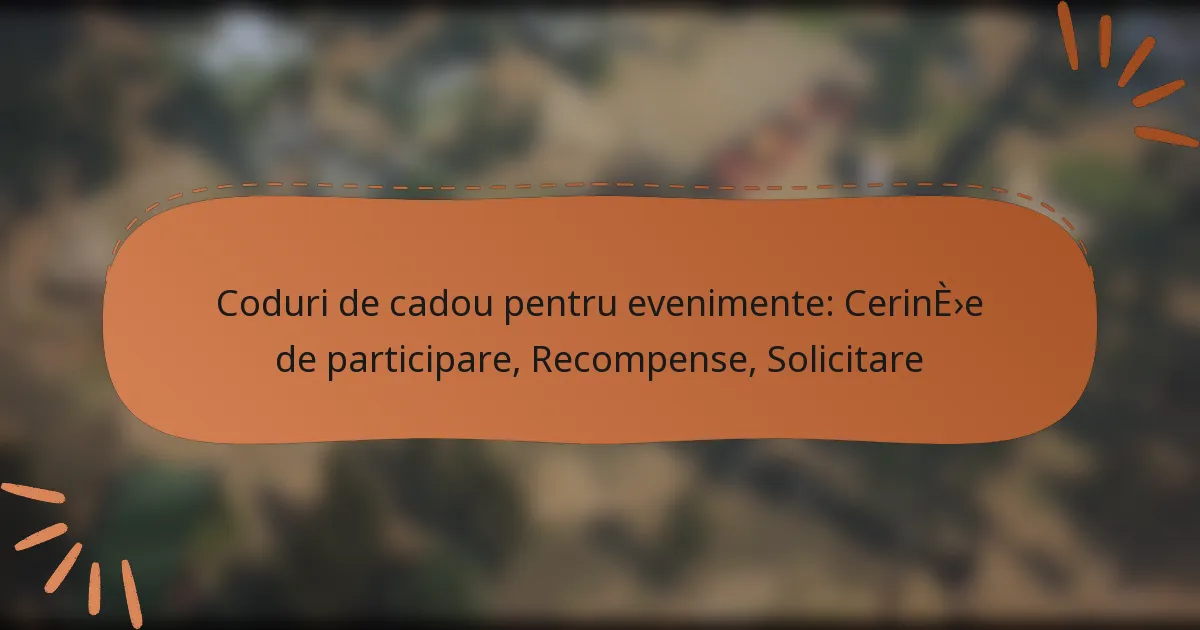 featured-image-coduri-de-cadou-pentru-evenimente-cerinee-de-participare-recompense-solicitare