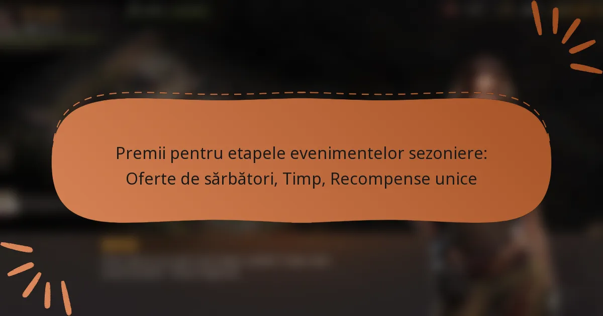 featured-image-premii-pentru-etapele-evenimentelor-sezoniere-oferte-de-sarbatori-timp-recompense-unice