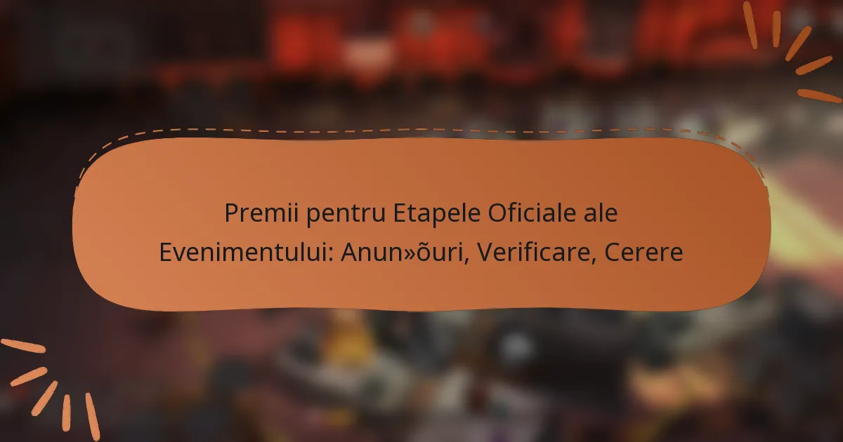 featured-image-premii-pentru-etapele-oficiale-ale-evenimentului-anunouri-verificare-cerere