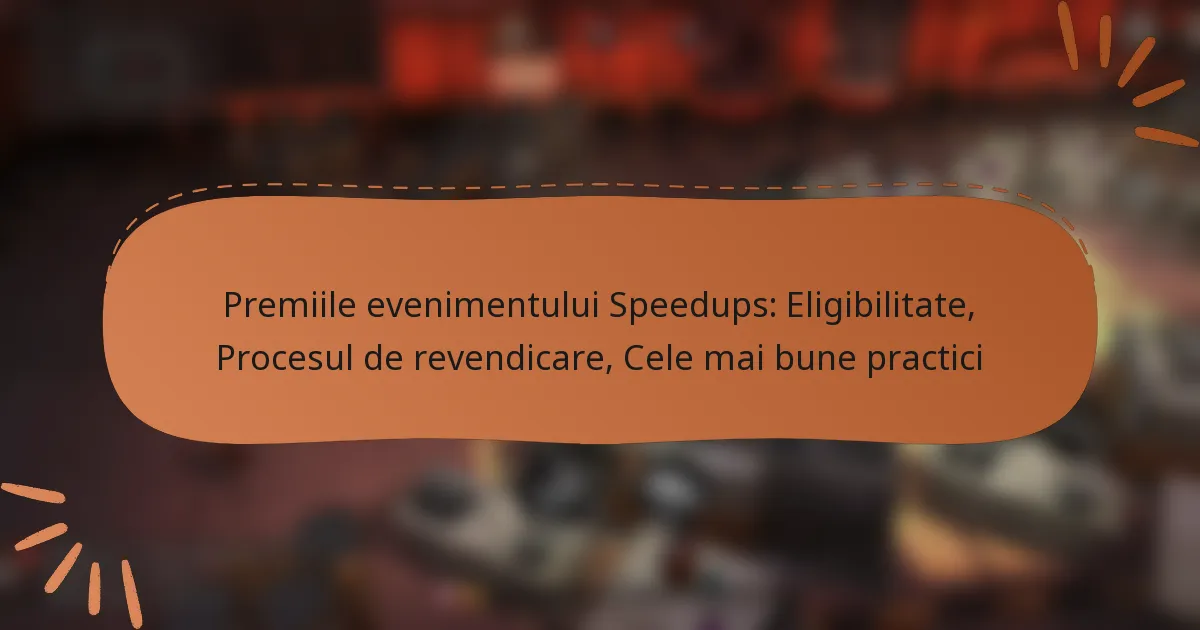featured-image-premiile-evenimentului-speedups-eligibilitate-procesul-de-revendicare-cele-mai-bune-practici