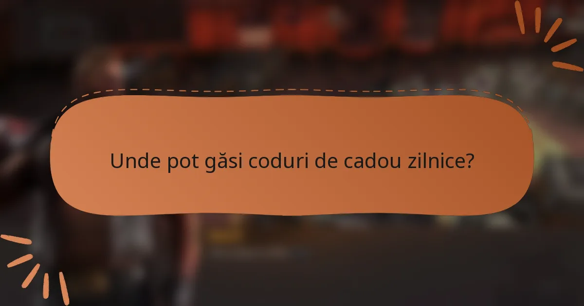 Unde pot găsi coduri de cadou zilnice?